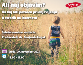 SPLETNI SEMINAR ZA STARŠE O OBJAVLJANJU INFORMACIJ O OTROCIH NA INTERNETU