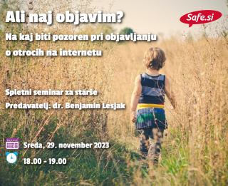 SPLETNI SEMINAR ZA STARŠE O OBJAVLJANJU INFORMACIJ O OTROCIH NA INTERNETU